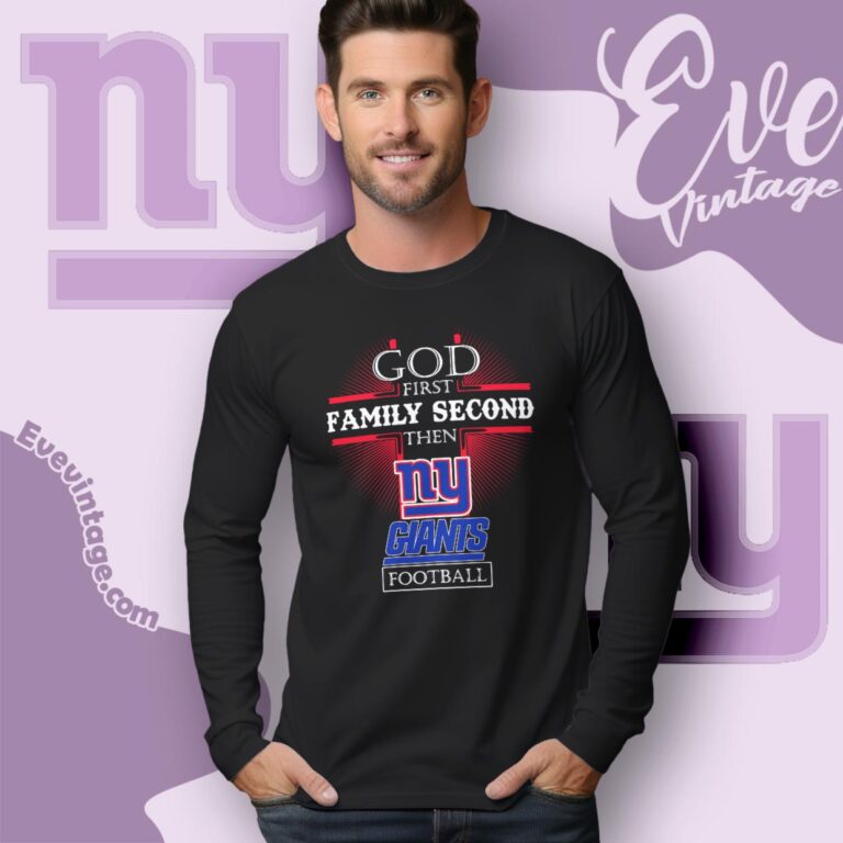 God First Family Second Then New York Giants Shirt Long Sleeve Tee God First Family Second Then New York Giants Shirt Long Sleeve Tee