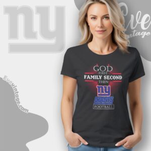 God First Family Second Then New York Giants Shirt Women T Shirt