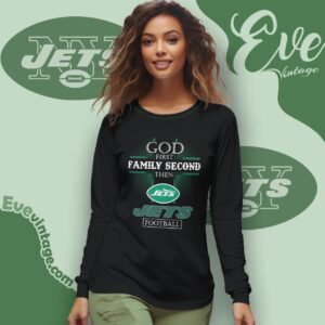 God First Family Second Then New York Jets Shirt Long Sleeve Tee