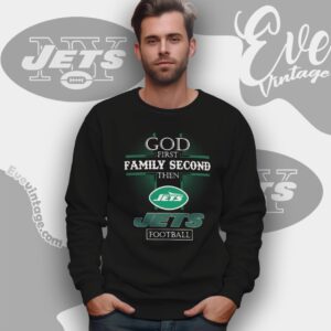 God First Family Second Then New York Jets Shirt Sweatshirt