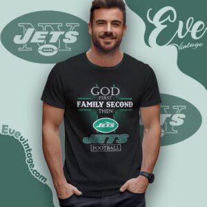 God First Family Second Then New York Jets Shirt