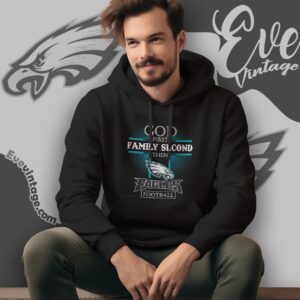 God First Family Second Then Philadelphia Eagles Shirt Hoodie