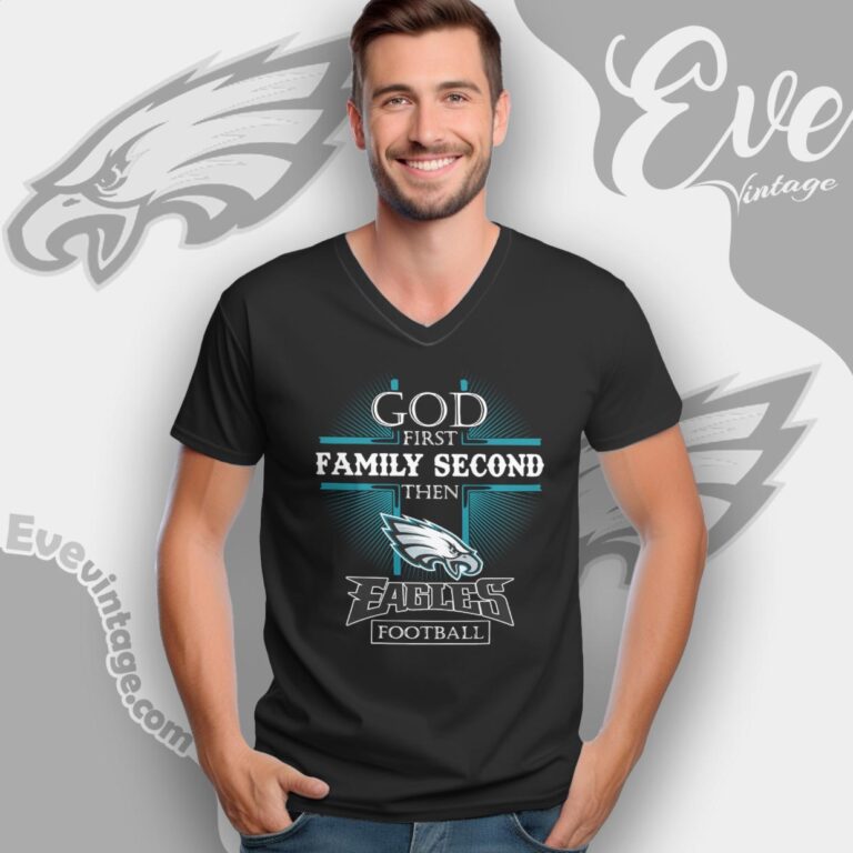 God First Family Second Then Philadelphia Eagles Shirt V Neck TShirt God First Family Second Then Philadelphia Eagles Shirt V Neck TShirt