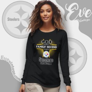 God First Family Second Then Pittsburgh Steelers Shirt Long Sleeve Tee